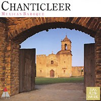 Chanticleer Mexican Baroque Серия: Das Alte Werk инфо 6207e.